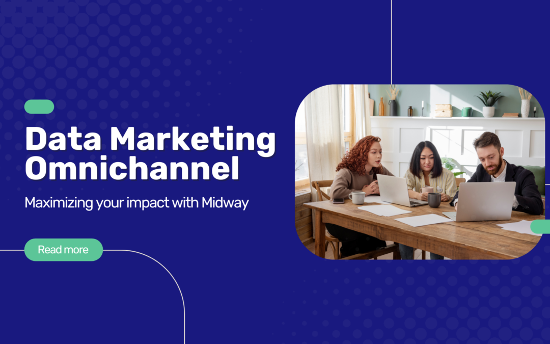 Data Marketing Omnichannel: maximizing your impact with Midway