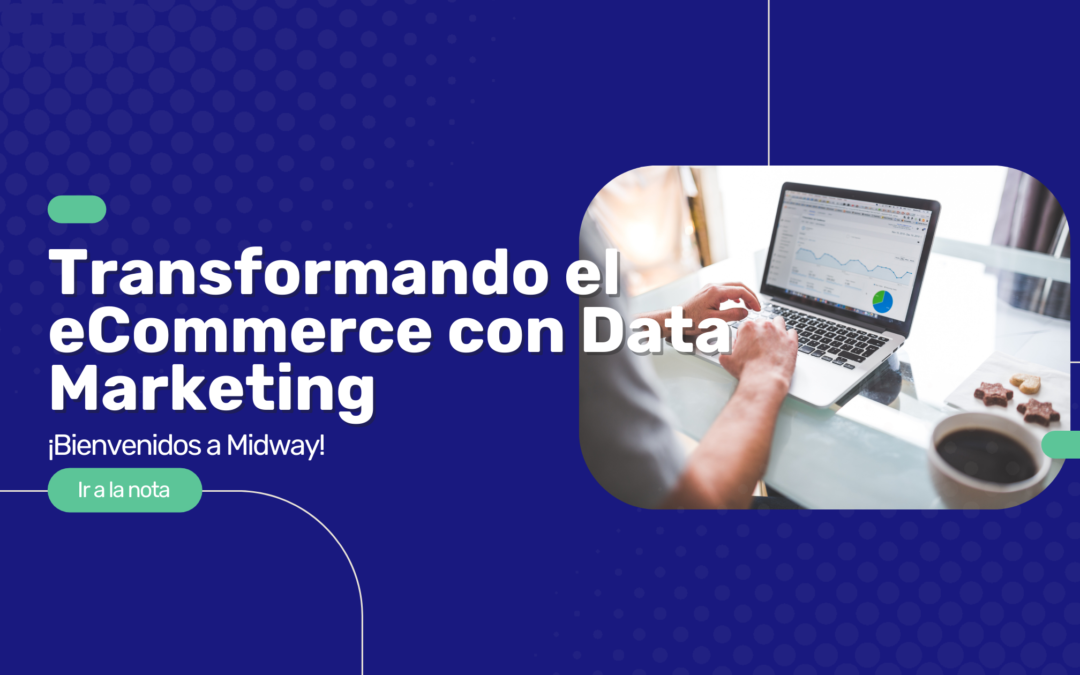 Bienvenidos a Nuestro Blog: Transformando el Ecommerce con Data Marketing